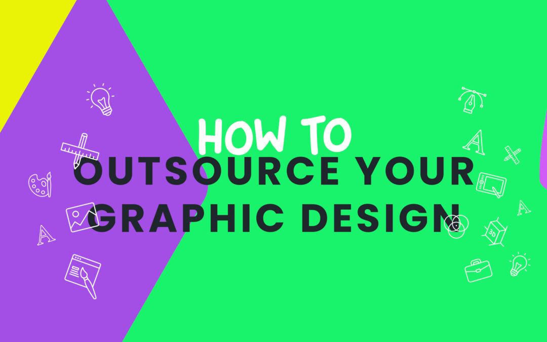 Why Smart Marketers Outsource Graphic Design – And How to Do It Right