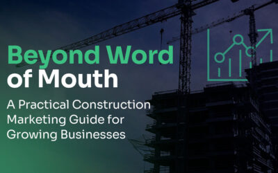 Construction Marketing: You’ve Outgrown Word of Mouth. What’s Next?